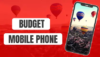 Budget phones