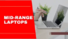 Mid-range laptops