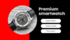 Premium smartwatches
